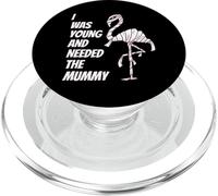 I Was Young and Needed The Mummy Humour de la Momie Flamingo PopSockets PopGrip pour MagSafe