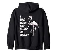I Was Young and Needed The Mummy Humour de la Momie Flamingo Sweat à Capuche