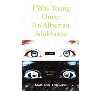 I Was Young Once: An Albertan Adolescent