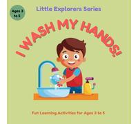 I Wash My Hands: Fun Learning Activities for Ages 3 to 5