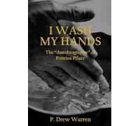 I Wash My Hands: The "Autobiography" of Pontius Pilate