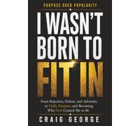 I WASN’T BORN TO FIT IN: Purpose over popularity