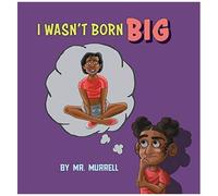 I Wasn't Born Big
