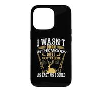 I Wasn't Born in The Woods Hunting Hunter Life Adventure Coque pour iPhone 13 Pro