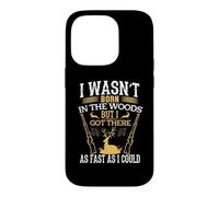 I Wasn't Born in The Woods Hunting Hunter Life Adventure Coque pour iPhone 14 Pro