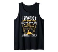 I Wasn't Born in The Woods Hunting Hunter Life Adventure Débardeur