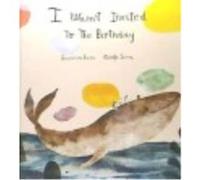 I Wasn'T Invited To The Birthday - Susanna Isern y Adolfo Serra Susanna Isern Y Adolfo Serra (Auteur)