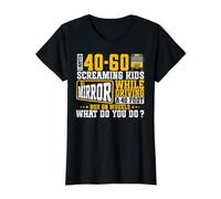 I Watch 40-60 Screaming Kids in A Mirror While Driving A 40 T-Shirt Graphique avec Valeur
