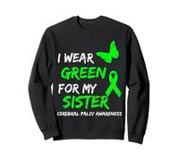 I Wear Green for My Sister Cerebral Palsy Ribbon Sweatshirt