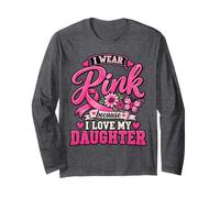 I Wear Pink Because I Love My Daughter Breast Cancer Awarene Manche Longue