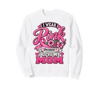 I Wear Pink Because I Love My Mom Breast Cancer Awareness Sweatshirt