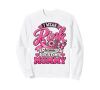 I Wear Pink Because I Love My Mommy Breast Cancer Awareness Sweatshirt