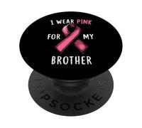 « I Wear Pink for My Brother Cancer Awareness » PopSockets PopGrip Adhésif