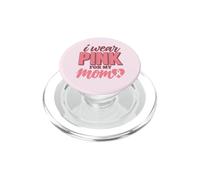 I Wear Pink for My Mom Soutien à la Sensibilisation au Cancer du Sein PopSockets PopGrip pour MagSafe