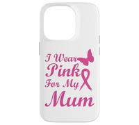 I Wear Pink for My Mum Ribbon Breast Cancer Awareness Coque pour iPhone 14 Pro