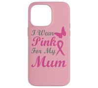 I Wear Pink for My Mum Ribbon Breast Cancer Awareness Coque pour iPhone 14 Pro Max