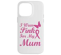 I Wear Pink for My Mum Ribbon Breast Cancer Awareness Coque pour iPhone 14 Pro Max