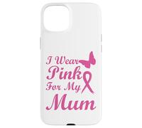 I Wear Pink for My Mum Ribbon Breast Cancer Awareness Coque pour iPhone 15 Plus