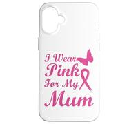 I Wear Pink for My Mum Ribbon Breast Cancer Awareness Coque pour iPhone 16 Plus