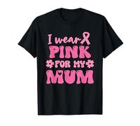 I Wear Pink For My Mum - Soutien de sensibilisation au cancer du sein T-Shirt