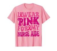 I Wear Pink for My Nurse Aide à la Sensibilisation au Cancer du Sein T-Shirt