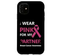I Wear Pink for My Partner Breast Cancer Awareness Coque pour iPhone 11