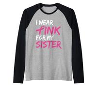 I Wear Pink for My Sister Breast Cancer Awareness Manche Raglan