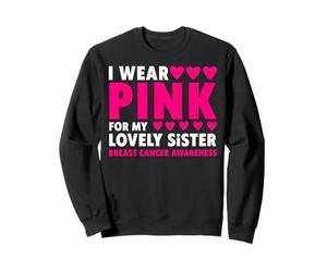 I Wear Pink for My Sister Sensibilisation au Cancer du Sein Sweatshirt