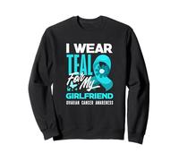 I Wear Teal for My Girlfriend Sensibilisation au Cancer de l'ovaire Sweatshirt