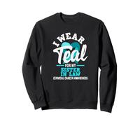 I Wear Teal for My Sister in Law Sensibilisation au Cancer du col de l'utérus Sweatshirt