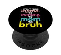 I Went from Mama to Mommy to Mom to Bruh Funny Mother's Day PopSockets PopGrip Adhésif