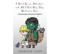 I Went On An Adventure And All I Got Was This Barbarian Orc: Crack Fantasy Adventure Chapter 1