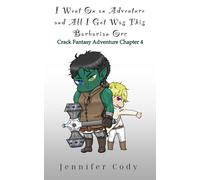 I Went On An Adventure And All I Got Was This Barbarian Orc: Crack Fantasy Adventure Chapter Four: 4