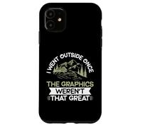I Went Outside Once The Graphics Weren't That Great Hiking Coque pour iPhone 11