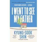 I Went to See My Father: The instant Korean bestseller