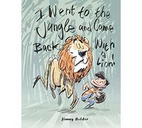 I Went To The Jungle And Came Back With A Lion