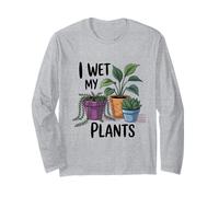 I Wet My Plants | Jeu de Mots Amusant pour Les Amateurs de Plantes Manche Longue
