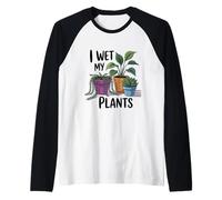 I Wet My Plants | Jeu de Mots Amusant pour Les Amateurs de Plantes Manche Raglan