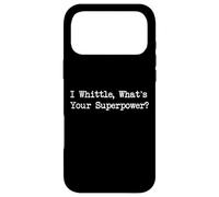 I Whittle, What's Your Superpower? Citation Amusante pour Le Travail du Bois Coque pour iPhone 17 Pro Max