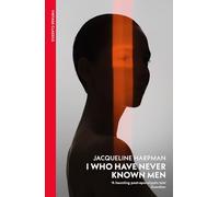 I Who Have Never Known Men: Discover the haunting, heart-breaking post-apocalyptic tale