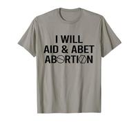 I Will AID & ABET AVORTION Épeautre avec Pill Roe v Wade Meme T-Shirt