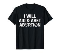 I Will AID & ABET AVORTION Épeautre avec Pill Roe v Wade Meme T-Shirt