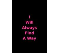 I Will Always Find A Way: Gratitude Journal Daily.Happiness is Power.Stay Happy.Shine with Positivity