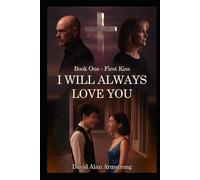 I Will Always Love You: Book One - First Kiss