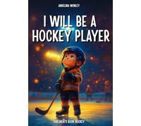 I will be a hockey player: hockey books for kids age 8-12 - gifts for boys and girls