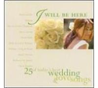 I Will Be Here-25 of Today' - I Will Be Here: 25 Best Wedding & Love Songs by I Will Be Here-25 of Today' (2002) Audio CD