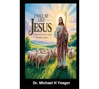 I Will Be Like Jesus: Changed into the Same Image from Glory to Glory