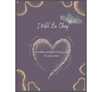 I Will Be Okay: A guided activity journal and workbook for anxious teens