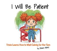 I Will Be Patient: Trixie Learns How to Wait Calmly for Her Turn