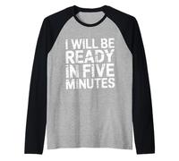 I Will Be Ready in Five Minutes - Manche Raglan